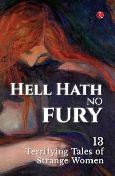 Hell Hath No Fury: 13 Terrifying Tales of Strange Women