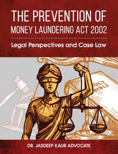 The Prevention of Money Laundering Act 2002 : Legal Perspectives and Case Law