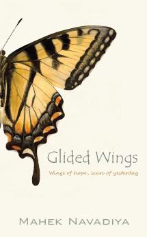 Glided wings: Wings of Hope Scars of Yesterday