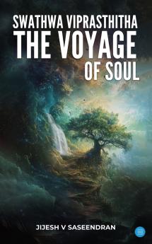 Swathwa Viprasthitha: The Voyage of the Soul