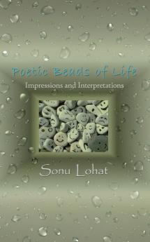 Poetic Beads of Life: Impressions and Interpretations