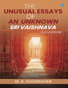 The Unusual Essays of an Unknown Sri Vaishnava” (2025 Edition)