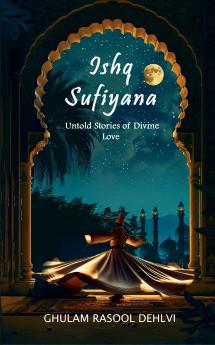 Ishq Sufiyana: Untold Stories of Divine Love