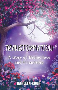 Transformation: A story of Divine love and Friendship