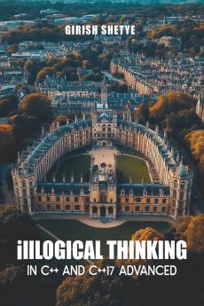 illLogical Thinking in C++ and C++17 Advanced
