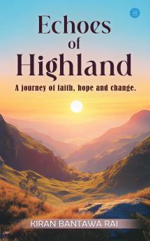 Echoes of Highland: A journey of faith hope and change.