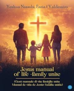 Jesus Manual Of Life -Family Unite (Gesù manuale di vita famiglia unita Manual de vida de Jesús: Familia unida)