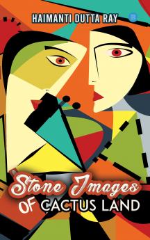 STONE IMAGES OF CACTUS LAND.