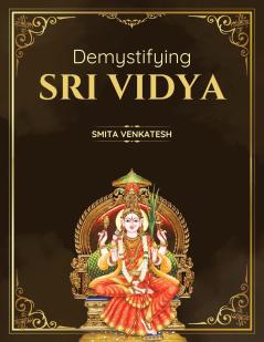 Demystifying Sri Vidya: Spiritual Awakening Simplified