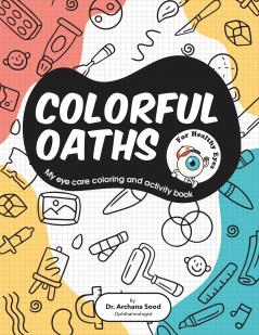 Colorful Oaths for Healthy Eyes: My Eye Care Coloring and Activity book