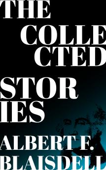 The Collected Stories of Albert F. Blaisdell