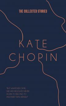 The Collected Stories of Kate Chopin