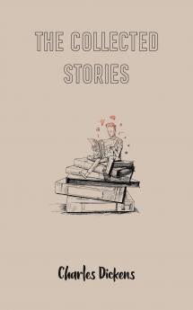 The Collected Stories of Charles Dickens