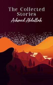 The Collected Stories of Achmed Abdullah