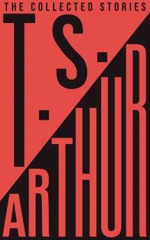 The Collected Stories of T.S. Arthur