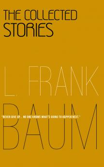 The Collected Stories of L. Frank Baum