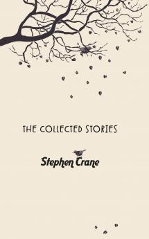 The Collected Stories of Stephen Crane