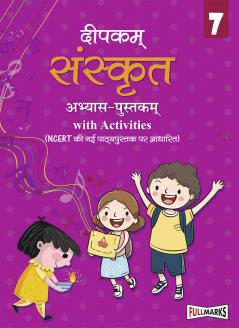 Full Marks Sanskrit Workbook (With Activities) Class 7 | Based on Latest NCERT Textbook Deepakam and CBSE Syllabus | Includes Chapterwise Summary Solved Q/A Practice Papers and More