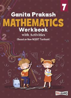 Full Marks Mathematics Workbook (With Activities) Class 7 | Based on Latest NCERT Textbook Ganita Prakash and CBSE Syllabus | Includes Chapterwise Summary Solved Q/A Practice Papers and More