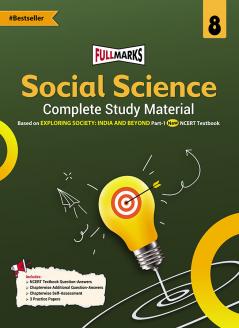 Full Marks Social Science Complete Study Material Class 8 | Based on New NCERT Textbook EXPLORING SOCIETY: INDIA AND BEYOND Part-1 and CBSE Syllabus | Includes Chapterwise Summary Solved Q/A Practice Papers and More