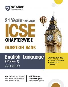 Arihant ICSE English Language (Paper-1) Class 10th | 21 Years (2025 - 2005) Chapterwise Topicwise Question Bank and 3 Sample Question Papers | With Examiner’s Comments & Student Tips