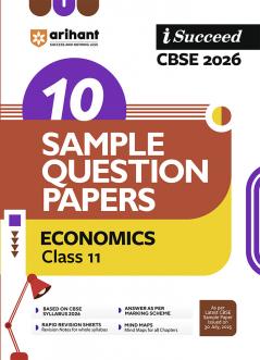 i-Succeed CBSE 2026 â€“ Economics Class 11 | 10 Sample Question Papers | Rapid Revision Sheets | Mind Maps | Answers as per CBSE Marking Scheme | As per Latest CBSE Sample Paper