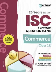 Arihant ISC Chapterwise Topicwise Question Bank Commerce Class 12 | 25 Years Solved Papers (2025–2001) | Includes 3 Sample Papers | Value Points Concept Enhancer and Common Mistakes | For Exam 2025-26