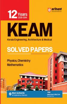 Arihant KEAM 2025 Solved Papers | 12 Years (2014–2025) Chapterwise and Topicwise Solutions | Kerala Engineering Architecture & Medical Entrance Exam | Physics Chemistry and Mathematics | Latest Edition with Explanatory Answers | English Medium