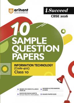 i-Succeed CBSE 2026â€” Information Technology (Code -402) Class 10 | 10 Sample Question Papers | Rapid Revision Sheets | Fully Solved Board Paper 2025 | Based on Latest CBSE Sample Paper