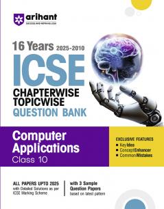 Arihant ICSE Computer Applications Class 10 Exam 2026 | 16 Years (2025-2010) Chapterwise Topicwise Question Bank | Key Idea Concept Enhancer Common Mistakes with 3 Sample Question Papers