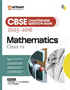 Arihant CBSE Chapterwise Question Bank 2025–2016 for Class 12 Mathmatices | Latest Syllabus | Includes Solved Papers Sample Papers and CBSE Marking Scheme