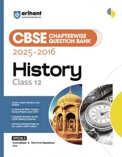 Arihant CBSE Chapterwise Question Bank 2025–2016 for Class 12 History | Latest Syllabus | Includes Solved Papers Sample Papers and CBSE Marking Scheme