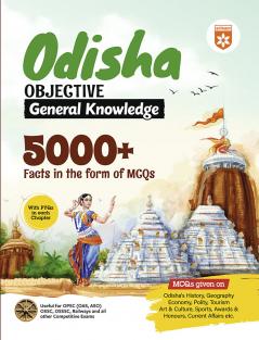 Odisha Objective General Knowledge | 5000+ MCQs with Previous Yearsâ€™ Questions | For OPSC (OAS ASO) OSSC OSSSC Railways & Other Competitive Exams