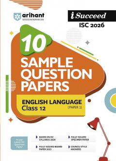 i-Succeed ISC 2026 â€“ English Language (Paper 1) Class 12 | 10 Sample Question Papers | Based on Latest ISC Syllabus | Includes Solved Specimen Paper 2025 Board Paper & Council-style Answers