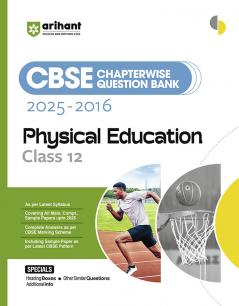 Arihant CBSE Chapterwise Question Bank 2025–2016 for Class 12 Physical Education | Latest Syllabus | Includes Solved Papers Sample Papers and CBSE Marking Scheme