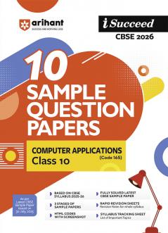 i-Succeed CBSE 2026 â€“ Computer Applications (Code 165) Class 10 | 10 Sample Question Papers | Rapid Revision Sheets | HTML Codes with Screenshots | As per Latest CBSE Sample Paper