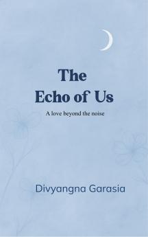 The Echo of Us - A love beyond the noise