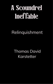 A Scoundrel Ineffable - Relinquishment