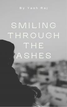 Smiling Through the Ashes - A powerful metaphor for surviving emotional ruin with grace.