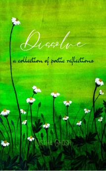 Dissolve-A collection of reflective poetry