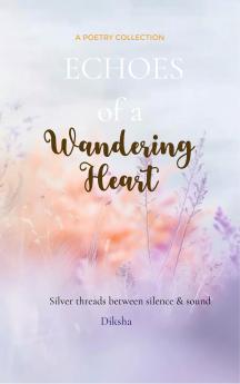 Echoes of a wandering heart - Silver threads between silence and sound