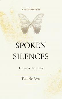 SPOKEN SILENCES - Echoes of the unsaid