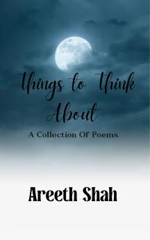 Things To Think About-A Collection Of Poems
