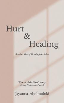 Hurt & Healing - Another Tale of Beauty from Ashes