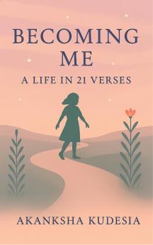 Becoming Me - A Life in 21 Verses