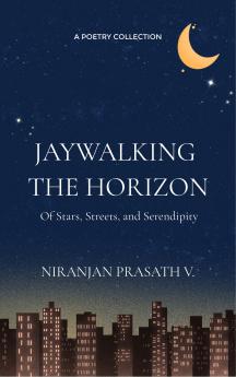 JAYWALKING THE HORIZON Of Stars Streets and Serendipity