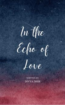 In The Echo of Love-a journey where love finds our way....
