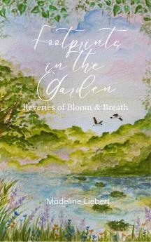 Footprints in the Garden - Reveries of Bloom and Breath