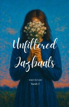 Unfiltered Jazbaats   A collection of English and Hinglish Poetry