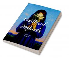 Unfiltered Jazbaats   A collection of English and Hinglish Poetry